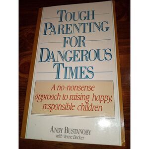 Tough Parenting for Dangerous Times‎ by Andy Bustanoby